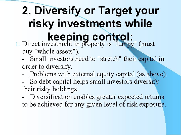 2. Diversify or Target your risky investments while keeping control: 1. Direct investment in