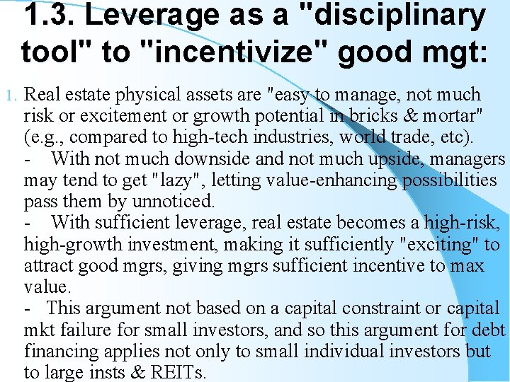 1. 3. Leverage as a "disciplinary tool" to "incentivize" good mgt: 1. Real estate