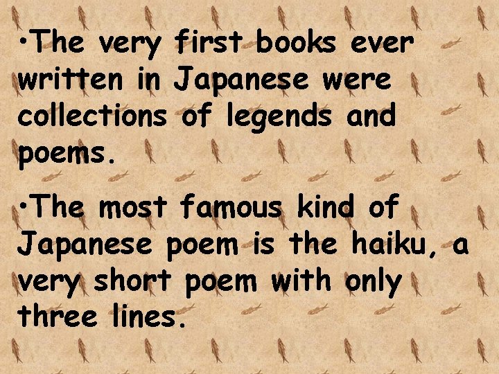  • The very first books ever written in Japanese were collections of legends
