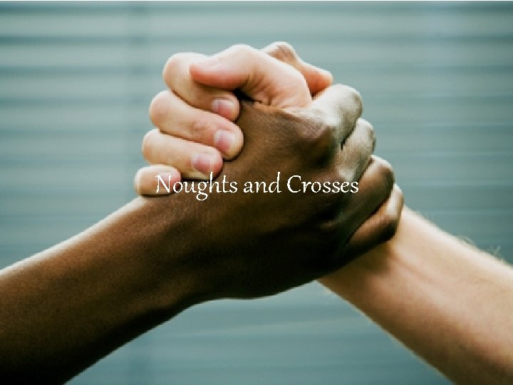 Noughts and Crosses 