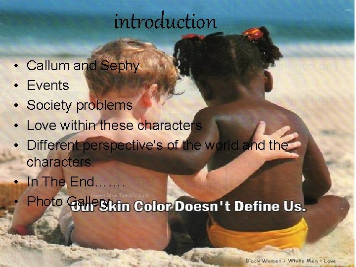 introduction • • • Callum and Sephy Events Society problems Love within these characters