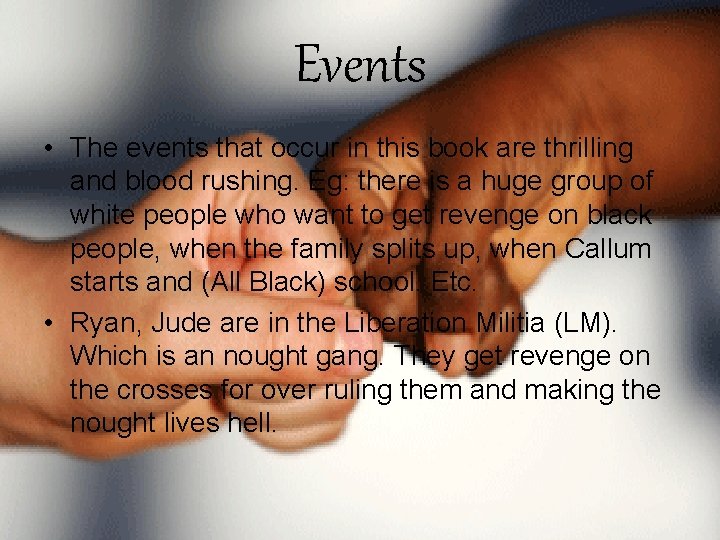 Events • The events that occur in this book are thrilling and blood rushing.