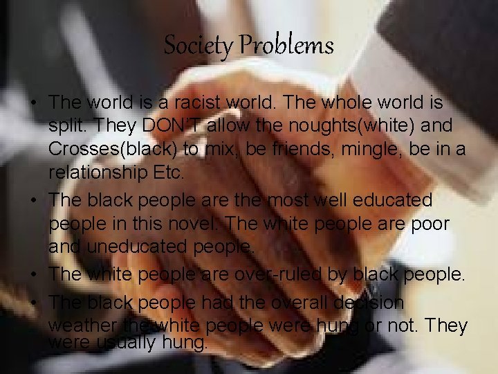 Society Problems • The world is a racist world. The whole world is split.