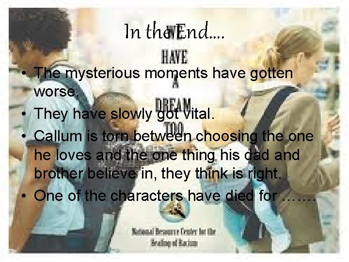 In the End…. • The mysterious moments have gotten worse. • They have slowly