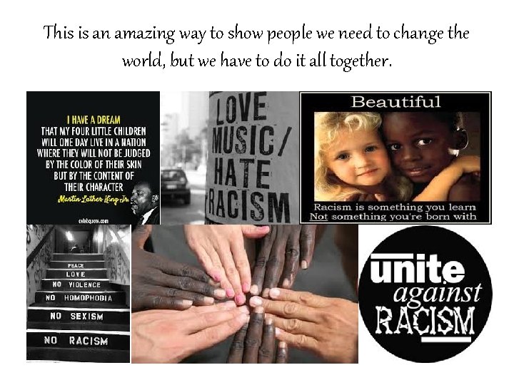 This is an amazing way to show people we need to change the world,