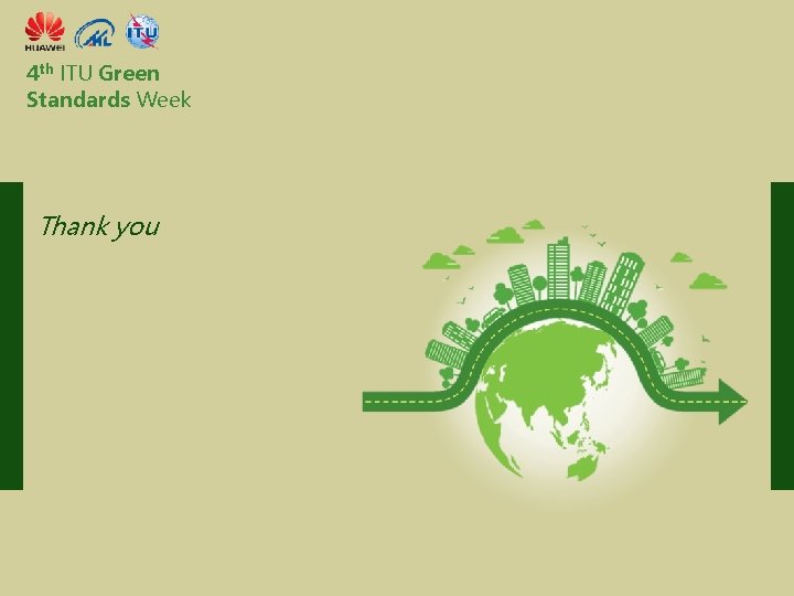 4 th ITU Green Standards Week Thank you Committed to connecting the world International