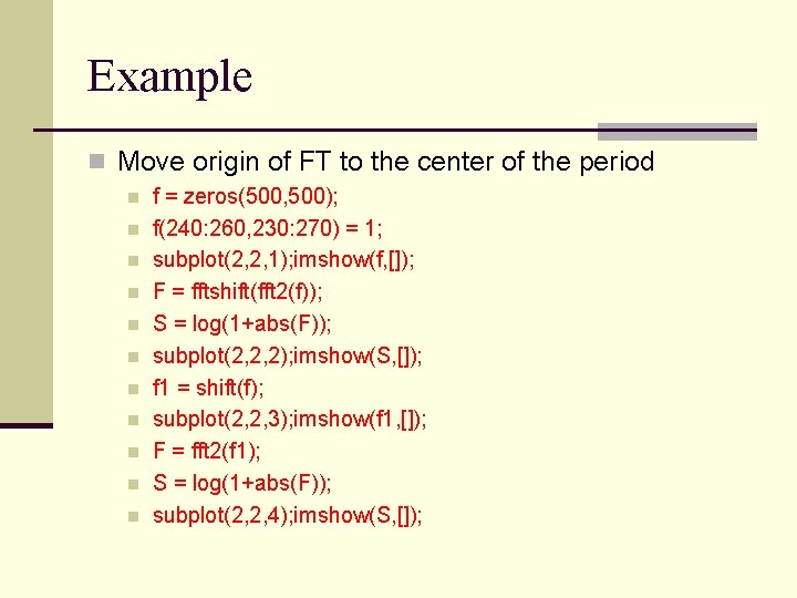 Example n Move origin of FT to the center of the period n n