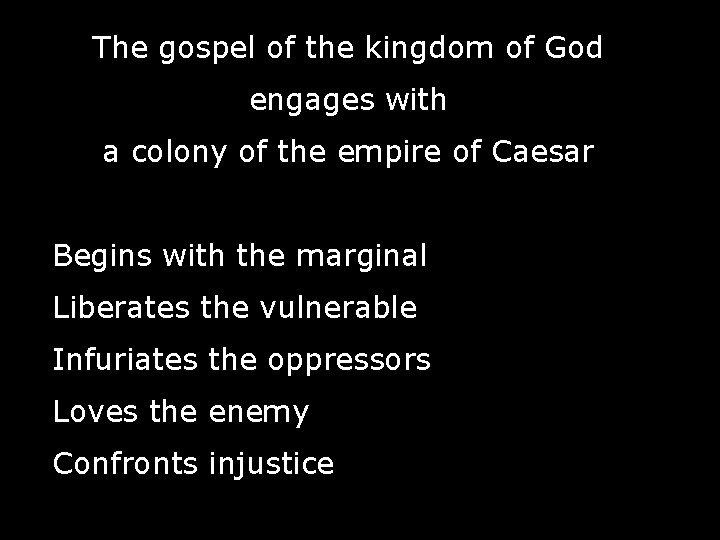 The gospel of the kingdom of God engages with a colony of the empire