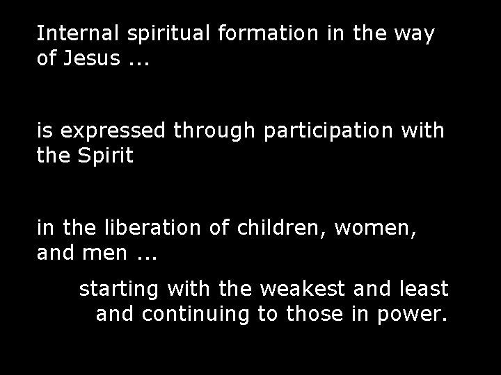 Internal spiritual formation in the way of Jesus. . . is expressed through participation