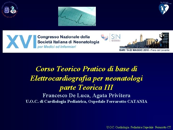 Corso Teorico Pratico di base di Elettrocardiografia per neonatologi parte Teorica III Francesco De