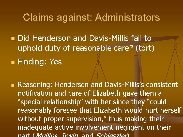 Claims against: Administrators n n n Did Henderson and Davis-Millis fail to uphold duty