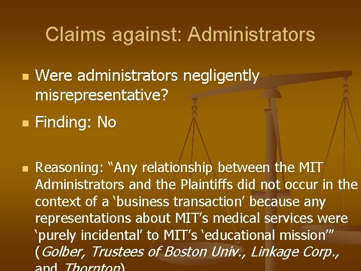 Claims against: Administrators n n n Were administrators negligently misrepresentative? Finding: No Reasoning: “Any