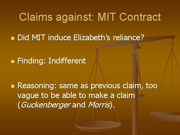Claims against: MIT Contract n Did MIT induce Elizabeth’s reliance? n Finding: Indifferent n
