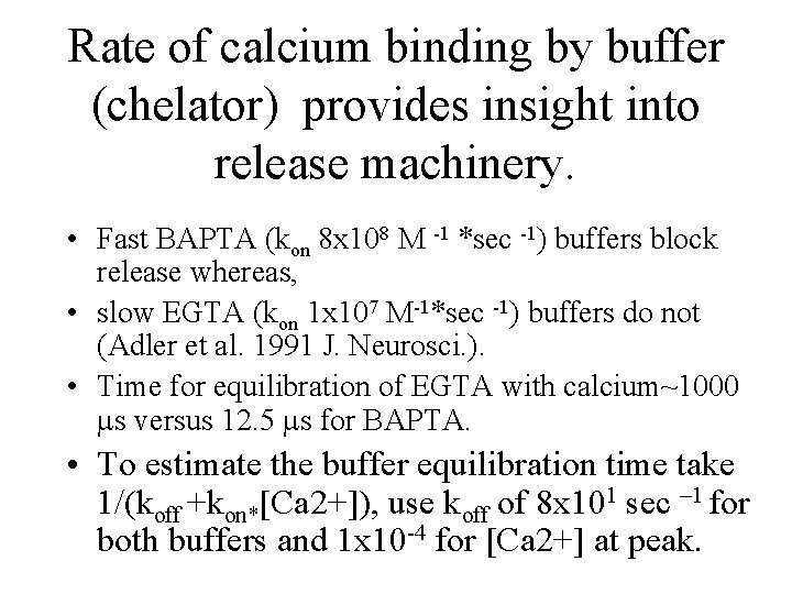 Rate of calcium binding by buffer (chelator) provides insight into release machinery. • Fast