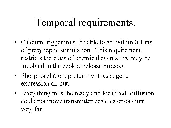 Temporal requirements. • Calcium trigger must be able to act within 0. 1 ms