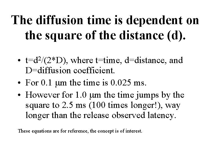 The diffusion time is dependent on the square of the distance (d). • t=d