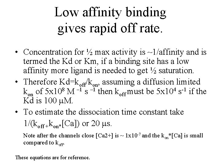 Low affinity binding gives rapid off rate. • Concentration for ½ max activity is