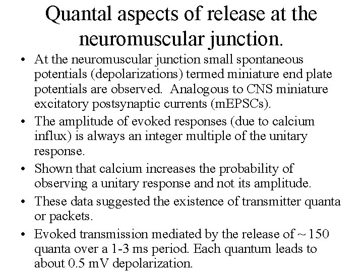 Quantal aspects of release at the neuromuscular junction. • At the neuromuscular junction small