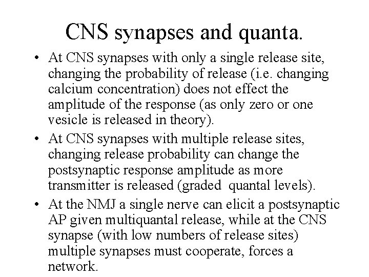CNS synapses and quanta. • At CNS synapses with only a single release site,