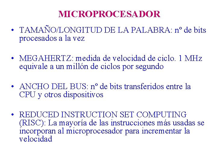 MICROPROCESADOR • TAMAÑO/LONGITUD DE LA PALABRA: nº de bits procesados a la vez •