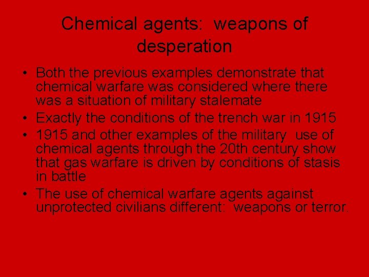 Chemical agents: weapons of desperation • Both the previous examples demonstrate that chemical warfare