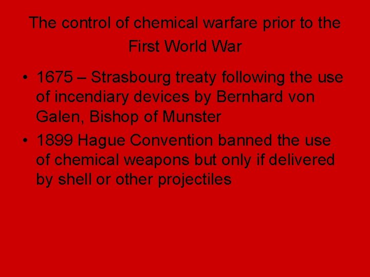 The control of chemical warfare prior to the First World War • 1675 –