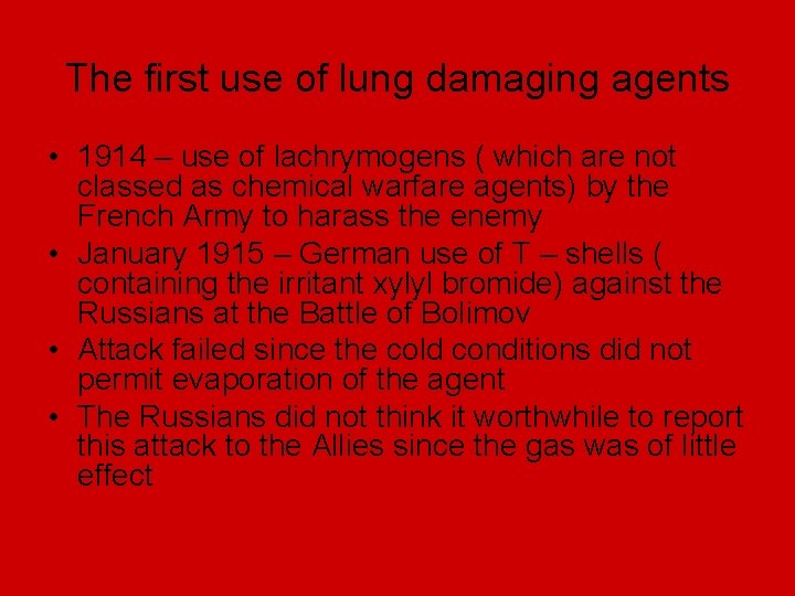 The first use of lung damaging agents • 1914 – use of lachrymogens (