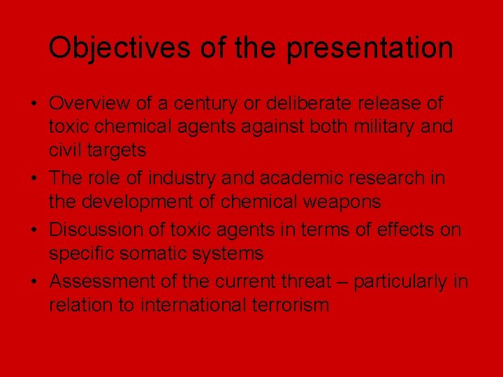 Objectives of the presentation • Overview of a century or deliberate release of toxic