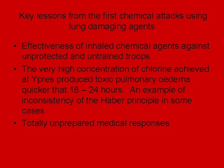 Key lessons from the first chemical attacks using lung damaging agents • Effectiveness of