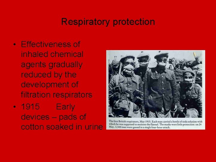 Respiratory protection • Effectiveness of inhaled chemical agents gradually reduced by the development of