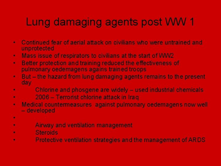 Lung damaging agents post WW 1 • Continued fear of aerial attack on civilians