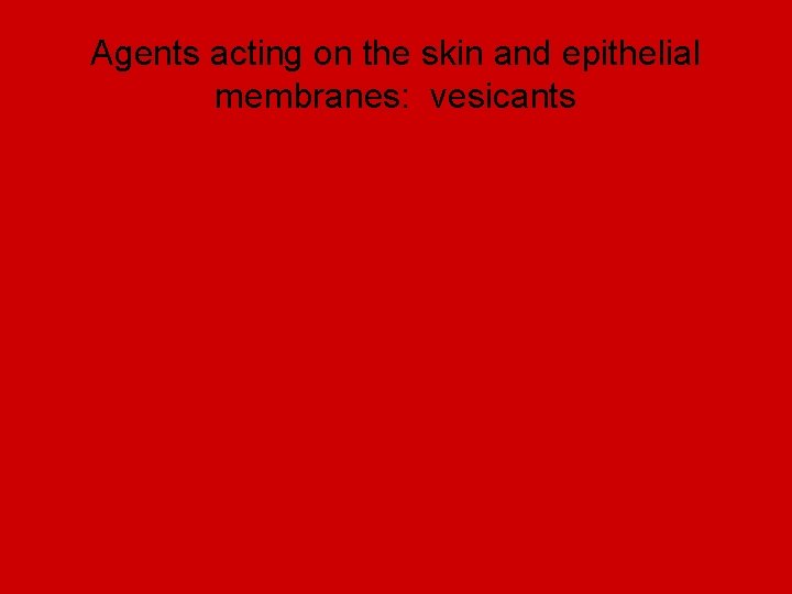 Agents acting on the skin and epithelial membranes: vesicants 