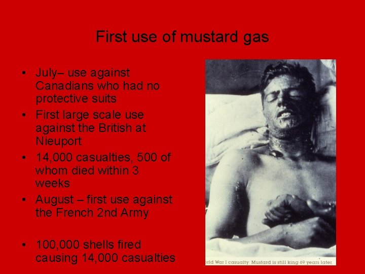 First use of mustard gas • July– use against Canadians who had no protective