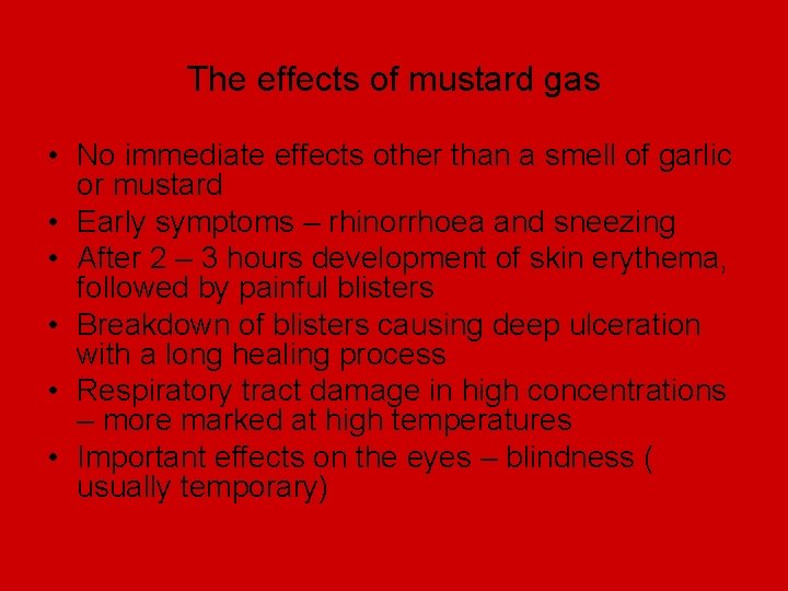 The effects of mustard gas • No immediate effects other than a smell of