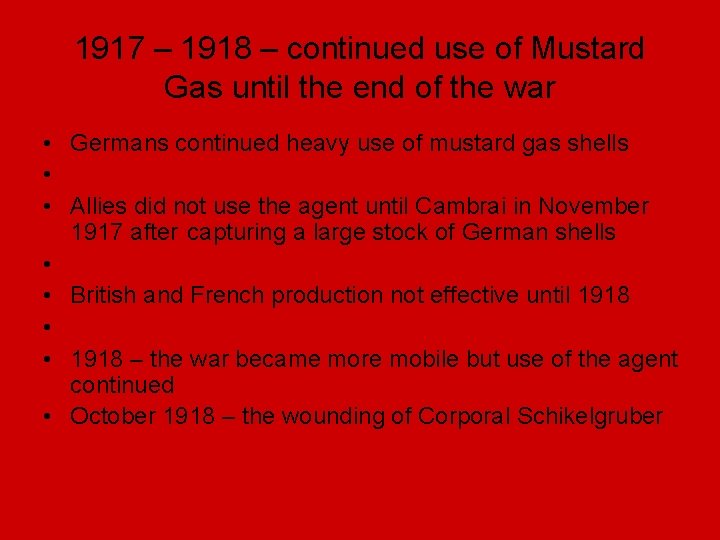 1917 – 1918 – continued use of Mustard Gas until the end of the