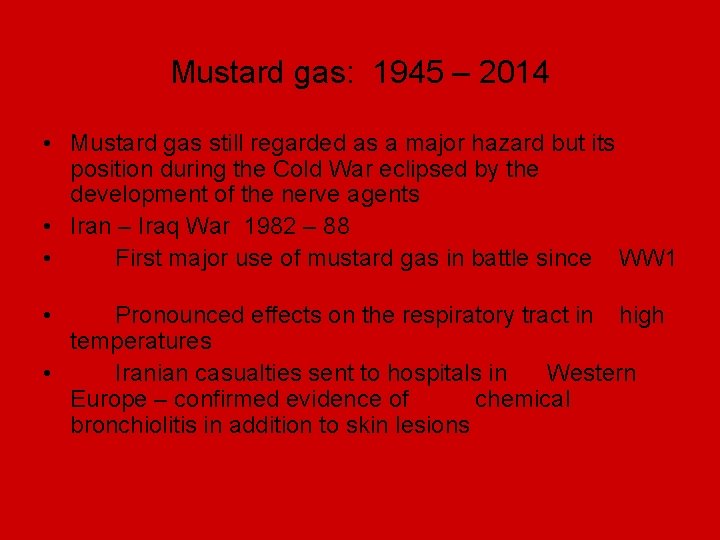 Mustard gas: 1945 – 2014 • Mustard gas still regarded as a major hazard