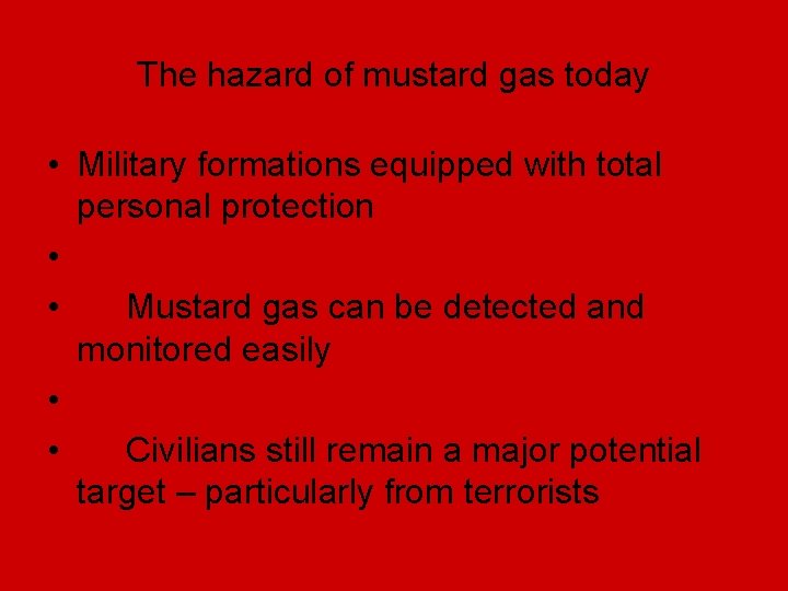 The hazard of mustard gas today • Military formations equipped with total personal protection