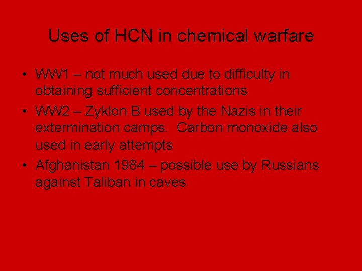 Uses of HCN in chemical warfare • WW 1 – not much used due