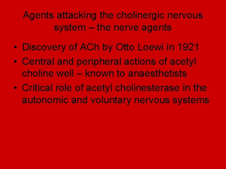 Agents attacking the cholinergic nervous system – the nerve agents • Discovery of ACh