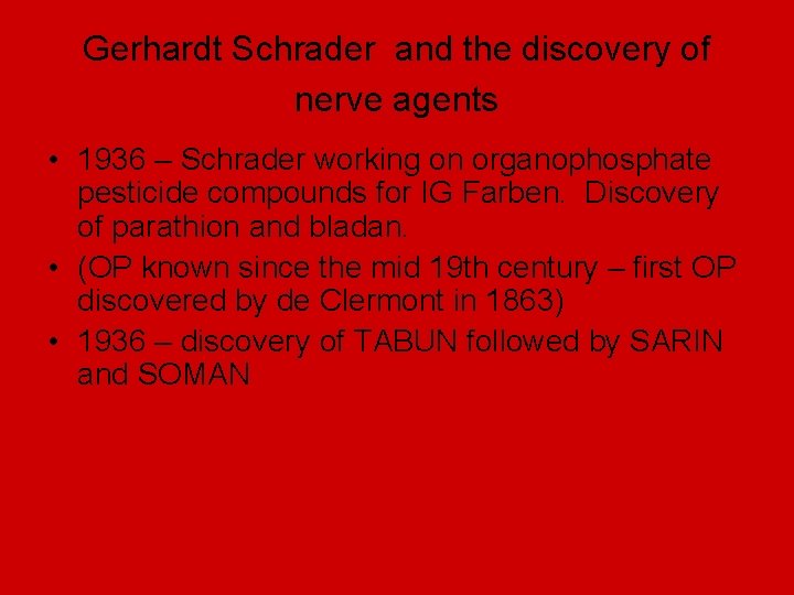 Gerhardt Schrader and the discovery of nerve agents • 1936 – Schrader working on