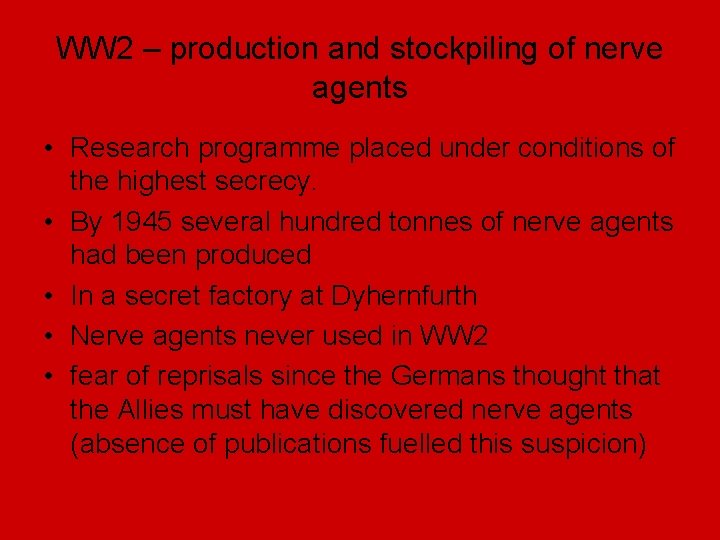 WW 2 – production and stockpiling of nerve agents • Research programme placed under