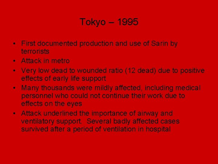 Tokyo – 1995 • First documented production and use of Sarin by terrorists •