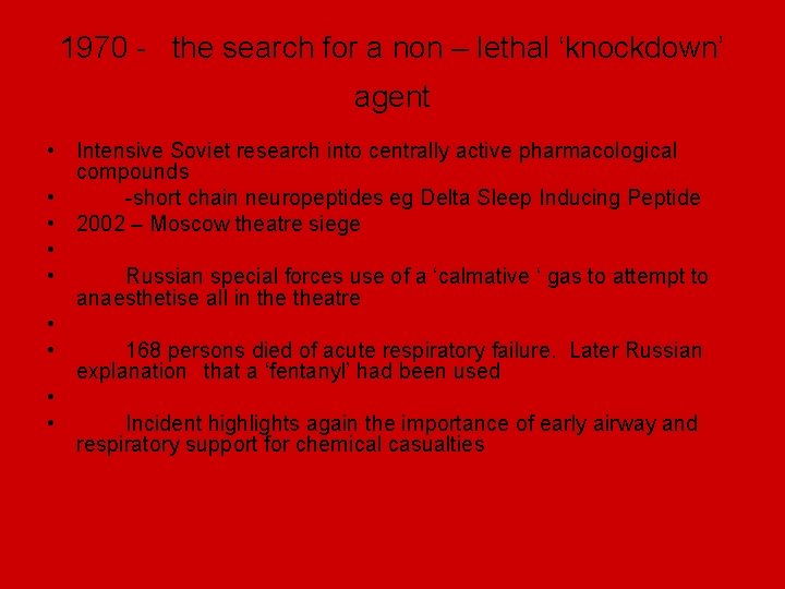 1970 - the search for a non – lethal ‘knockdown’ agent • Intensive Soviet