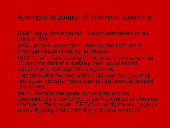 Attempts at control of chemical weapons • 1899 Hague conventional – broken completely by