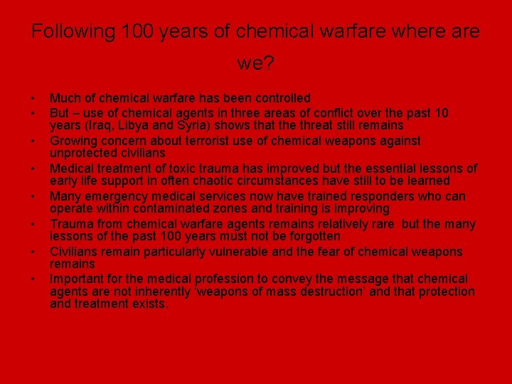 Following 100 years of chemical warfare where are we? • • Much of chemical