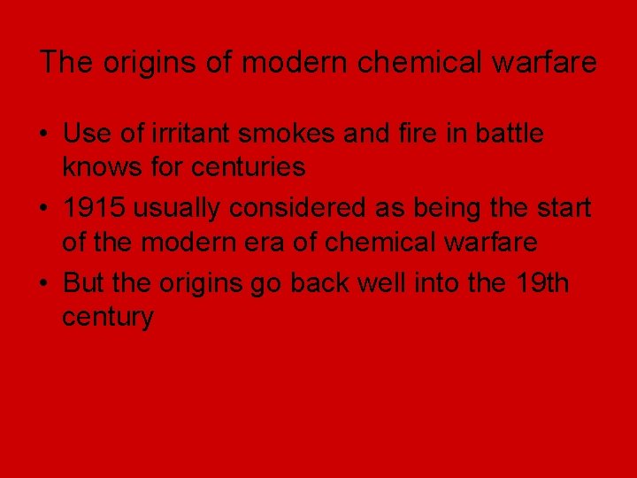 The origins of modern chemical warfare • Use of irritant smokes and fire in