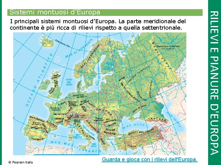 I principali sistemi montuosi d’Europa. La parte meridionale del continente è più ricca di