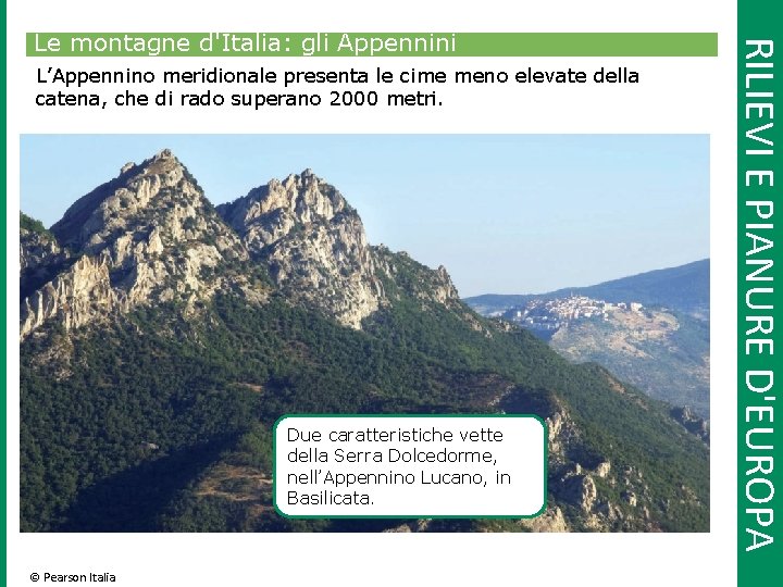 L’Appennino meridionale presenta le cime meno elevate della catena, che di rado superano 2000