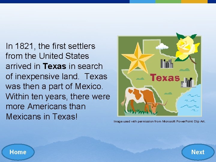 In 1821, the first settlers from the United States arrived in Texas in search