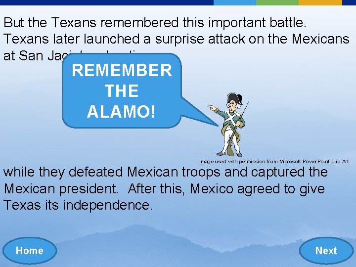 But the Texans remembered this important battle. Texans later launched a surprise attack on